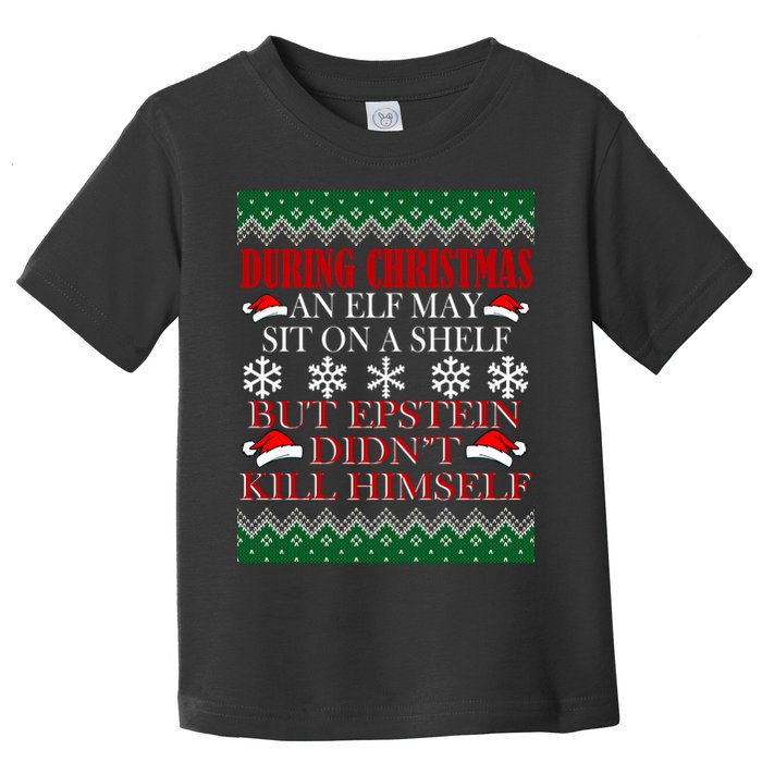 Christmas Elf May Sit On A Shelf But Epstein Didn't Kill Himself Toddler T-Shirt
