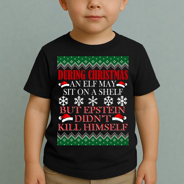 Christmas Elf May Sit On A Shelf But Epstein Didn't Kill Himself Toddler T-Shirt