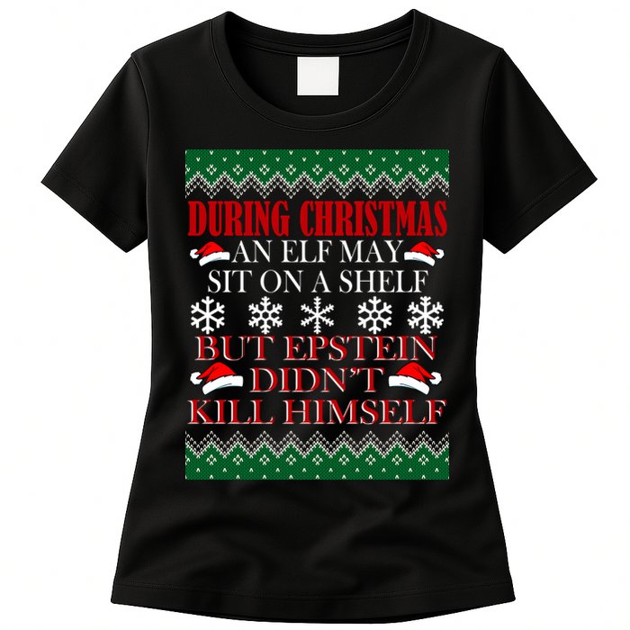 Christmas Elf May Sit On A Shelf But Epstein Didn't Kill Himself Womens T-Shirt