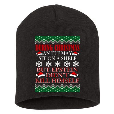 Christmas Elf May Sit On A Shelf But Epstein Didn't Kill Himself Short Acrylic Beanie