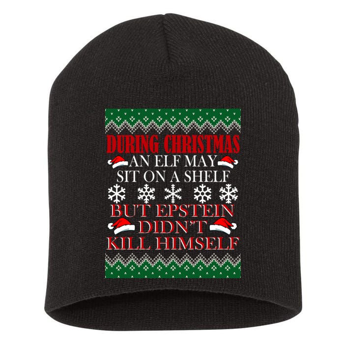 Christmas Elf May Sit On A Shelf But Epstein Didn't Kill Himself Short Acrylic Beanie