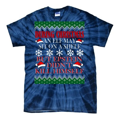 Christmas Elf May Sit On A Shelf But Epstein Didn't Kill Himself Tie-Dye T-Shirt