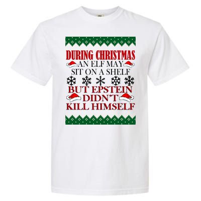 Christmas Elf May Sit On A Shelf But Epstein Didn't Kill Himself Garment-Dyed Heavyweight T-Shirt