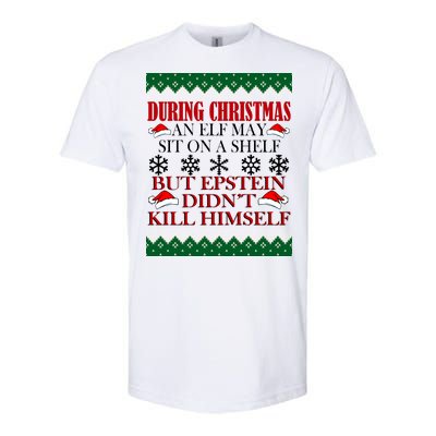 Christmas Elf May Sit On A Shelf But Epstein Didn't Kill Himself Softstyle CVC T-Shirt