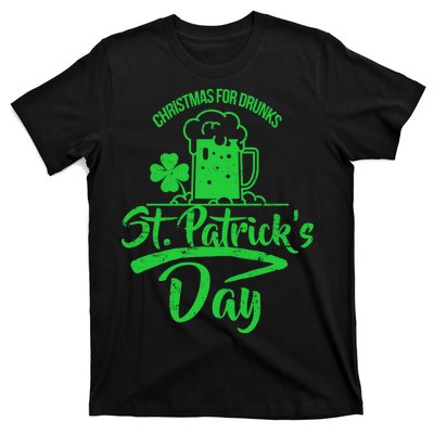 Christmas For Drunks St. Patrick's Day T-Shirt