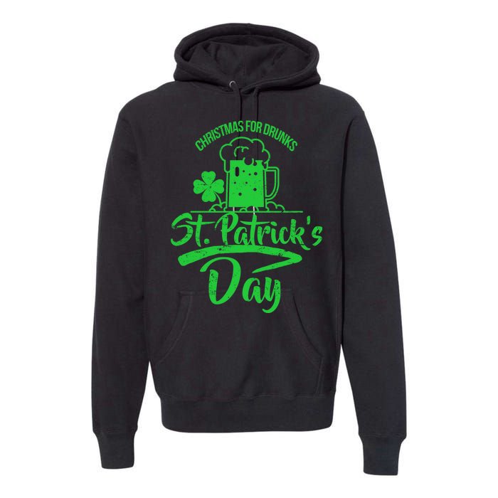 Christmas For Drunks St. Patrick's Day Premium Hoodie