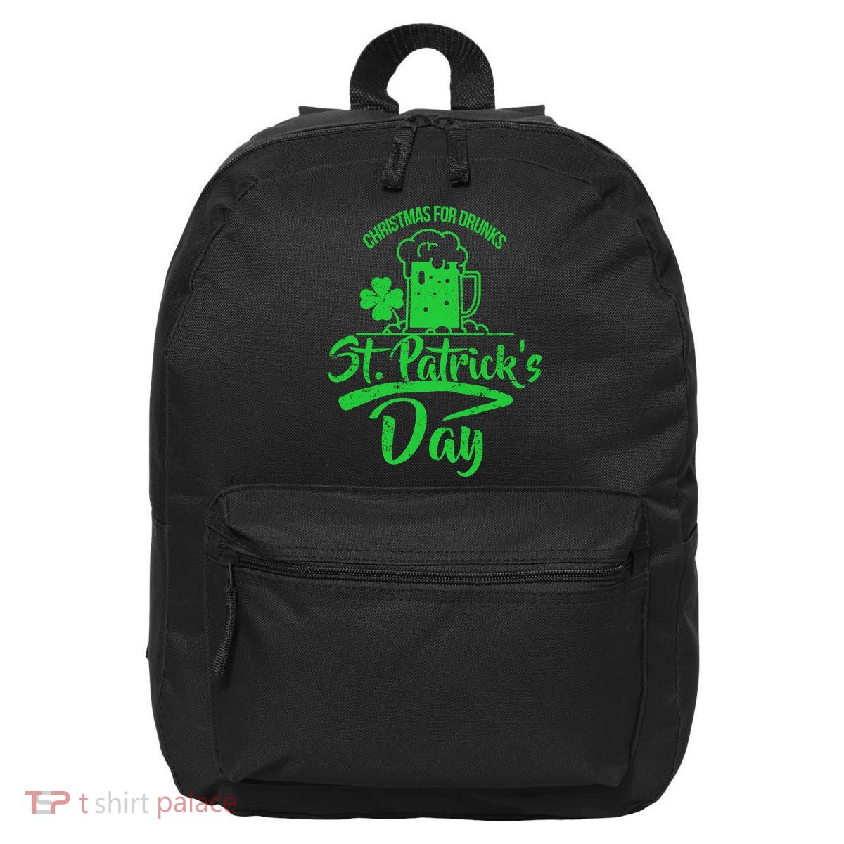 Christmas For Drunks St. Patrick's Day 16 in Basic Backpack
