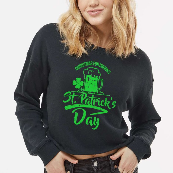 Christmas For Drunks St. Patrick's Day Cropped Pullover Crew