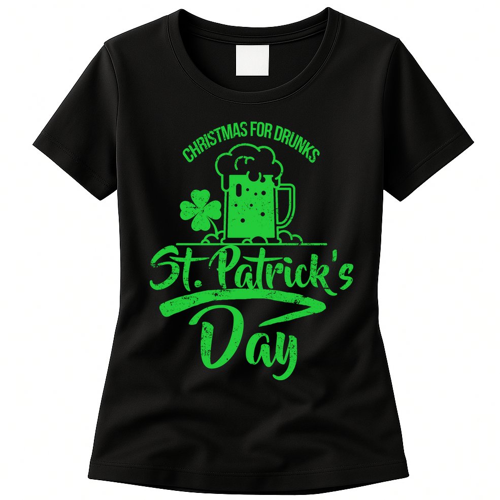 Christmas For Drunks St. Patrick's Day Womens T-Shirt