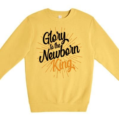 Christmas Glory To The Newborn King Premium Crewneck Sweatshirt