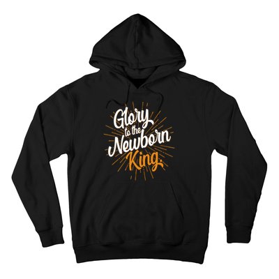 Christmas Glory To The Newborn King Hoodie