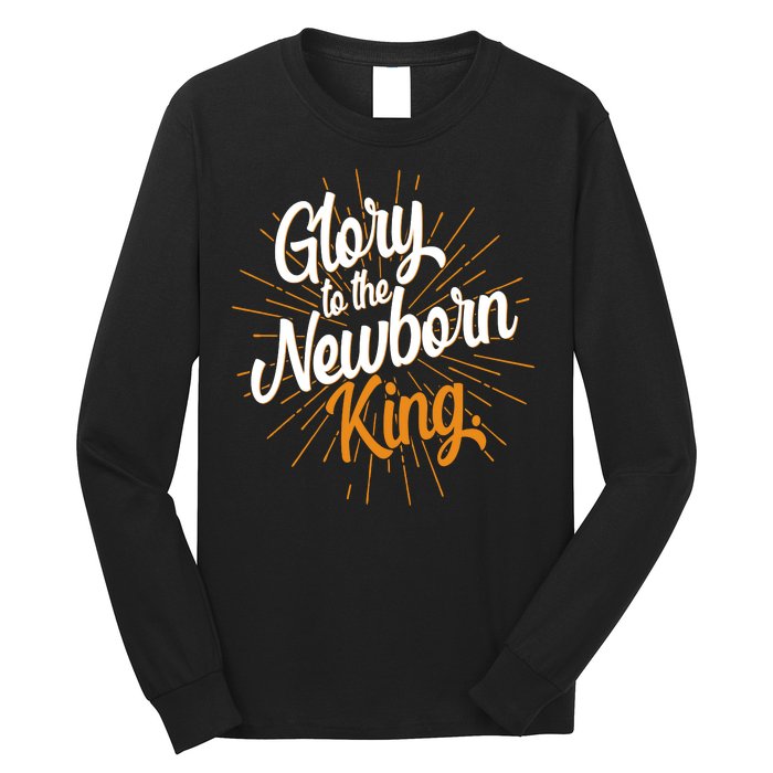 Christmas Glory To The Newborn King Long Sleeve Shirt