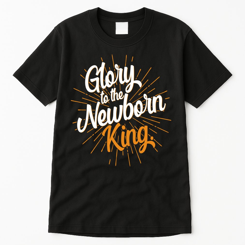 Christmas Glory To The Newborn King Tall T-Shirt