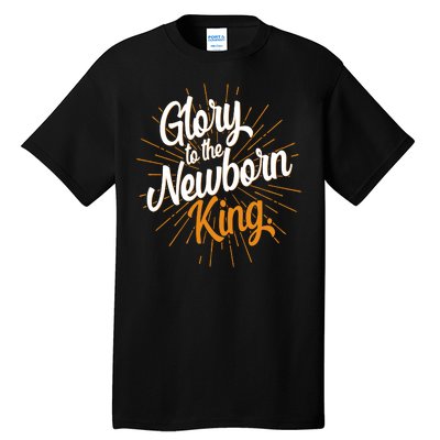 Christmas Glory To The Newborn King Tall T-Shirt