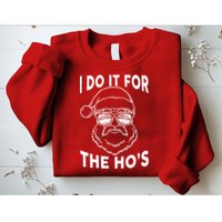 Christmas I Do it for the Ho's X-Mas Sweatshirt