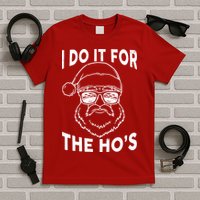 Christmas I Do it for the Ho's X-Mas T-Shirt