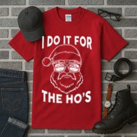 Christmas I Do it for the Ho's X-Mas Tall T-Shirt