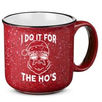 Christmas I Do it for the Ho's X-Mas 15oz Campfire Ceramic Mug