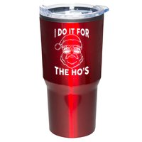 Christmas I Do it for the Ho's X-Mas Tumbler