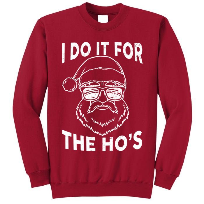 Christmas I Do it for the Ho's X-Mas Tall Sweatshirt