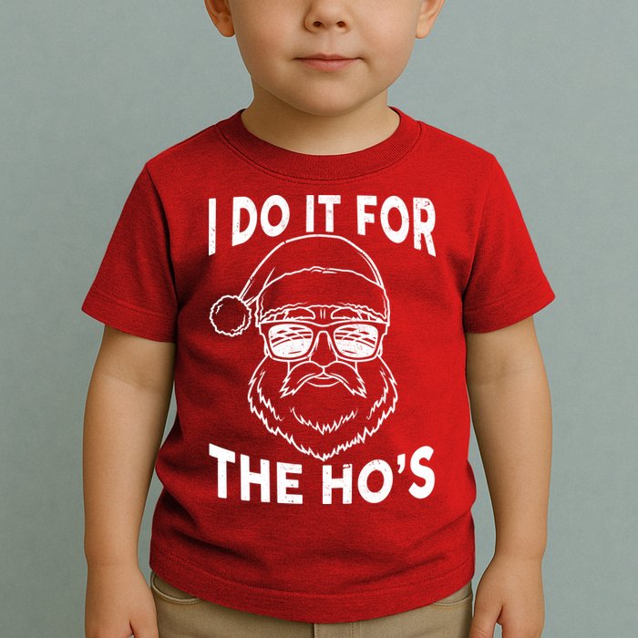 Christmas I Do it for the Ho's X-Mas Toddler T-Shirt