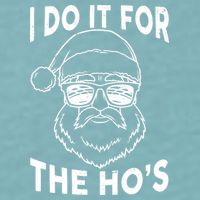 Christmas I Do it for the Ho's X-Mas Sueded Cloud Jersey T-Shirt