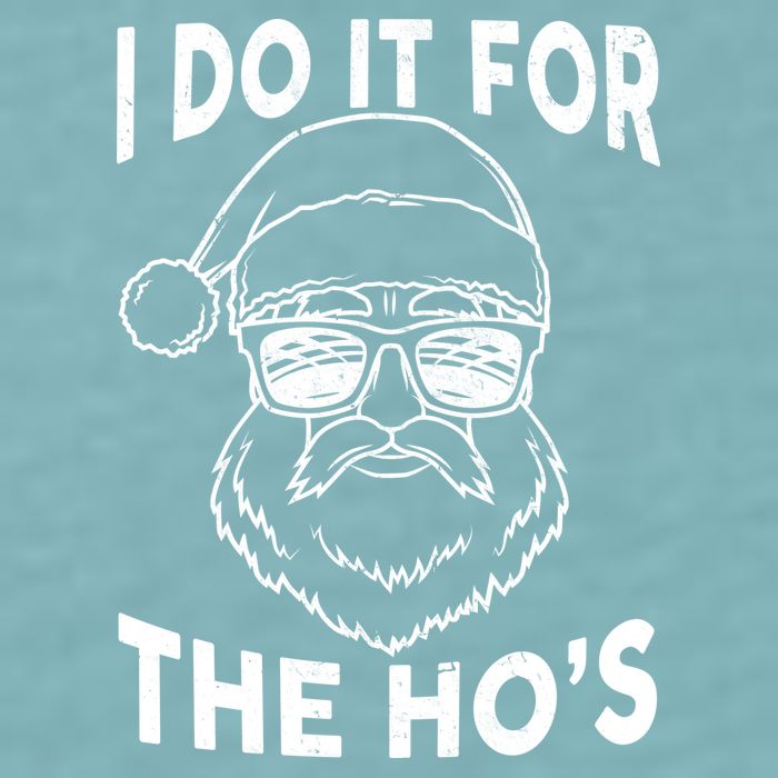 Christmas I Do it for the Ho's X-Mas Sueded Cloud Jersey T-Shirt