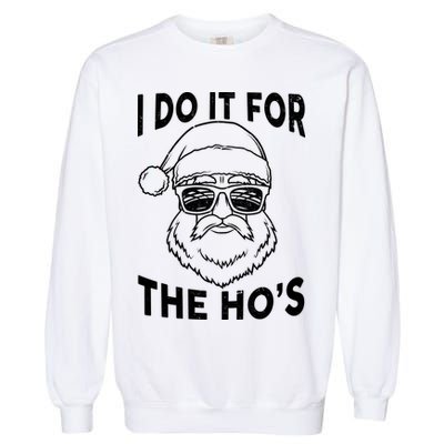 Christmas I Do it for the Ho's X-Mas Garment-Dyed Sweatshirt