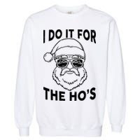 Christmas I Do it for the Ho's X-Mas Garment-Dyed Sweatshirt