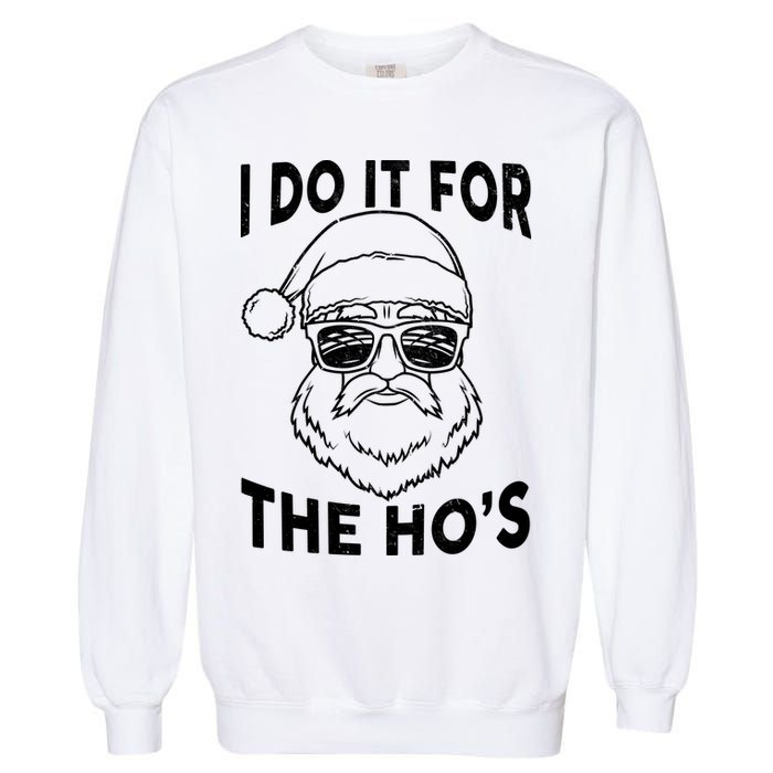 Christmas I Do it for the Ho's X-Mas Garment-Dyed Sweatshirt