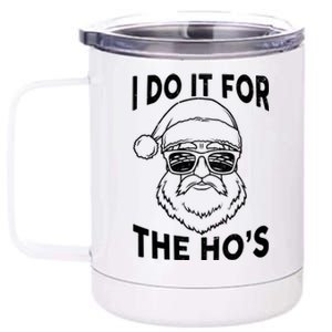 Christmas I Do it for the Ho's X-Mas 12 oz Stainless Steel Tumbler Cup