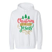 Christmas Is All About Jesus Birthday Christian Garment-Dyed Fleece Hoodie