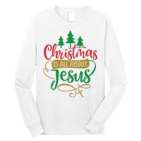 Christmas Is All About Jesus Birthday Christian Long Sleeve Shirt