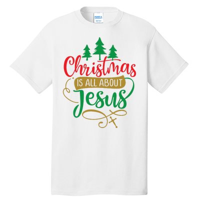 Christmas Is All About Jesus Birthday Christian Tall T-Shirt