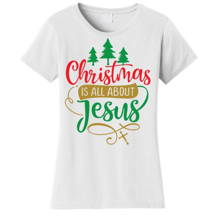 Christmas Is All About Jesus Birthday Christian Women's T-Shirt