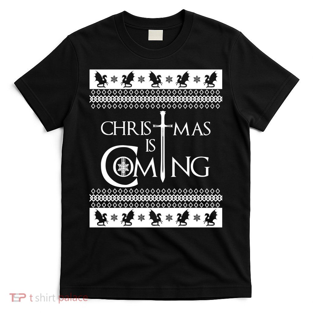 Christmas Is Coming Ugly T-Shirt
