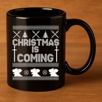 Christmas Is Coming Ugly Sweater 11oz C Handle Ceramic Mug