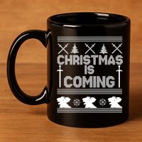 Christmas Is Coming Ugly Sweater 11oz C Handle Ceramic Mug