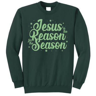 Christmas Jesus Is The Reason For The Season Tall Sweatshirt