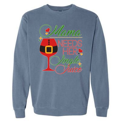 Christmas Mama Needs Her Jingle Juice Wine Garment-Dyed Sweatshirt