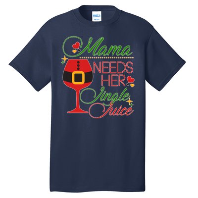 Christmas Mama Needs Her Jingle Juice Wine Tall T-Shirt