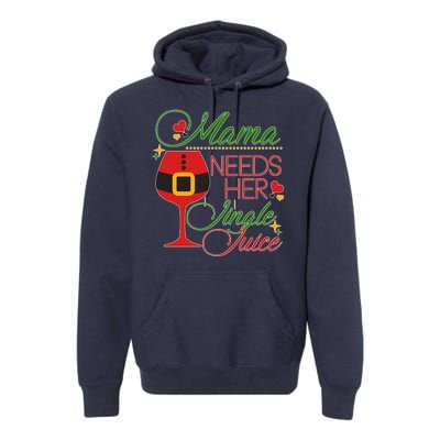 Christmas Mama Needs Her Jingle Juice Wine Premium Hoodie