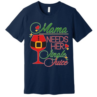 Christmas Mama Needs Her Jingle Juice Wine Premium T-Shirt