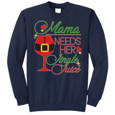 Christmas Mama Needs Her Jingle Juice Wine Tall Sweatshirt