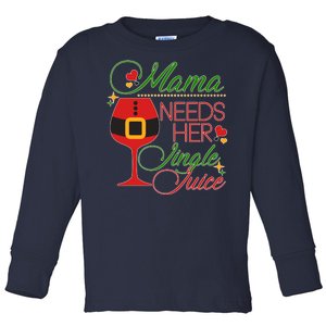 Christmas Mama Needs Her Jingle Juice Wine Toddler Long Sleeve Shirt