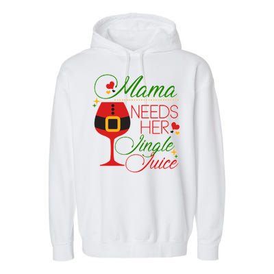 Christmas Mama Needs Her Jingle Juice Wine Garment-Dyed Fleece Hoodie