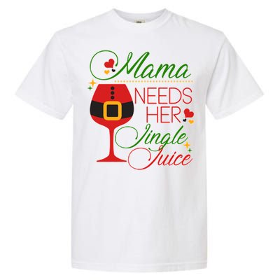 Christmas Mama Needs Her Jingle Juice Wine Garment-Dyed Heavyweight T-Shirt