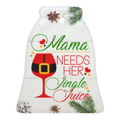 Christmas Mama Needs Her Jingle Juice Wine Ceramic Bell Ornament