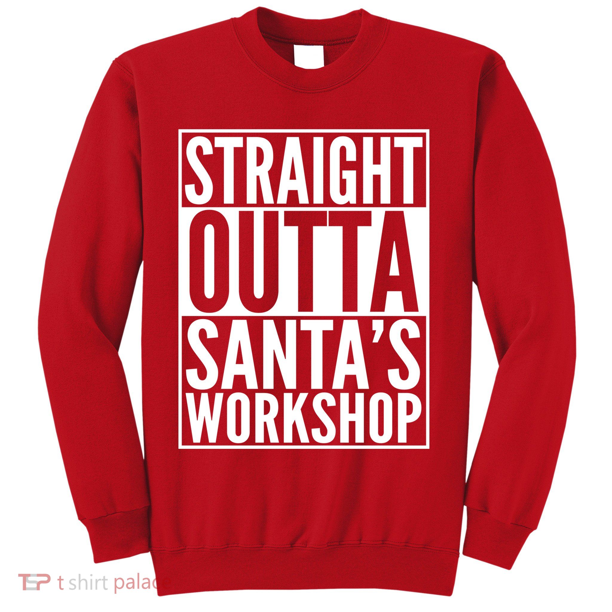 Christmas Straight Outta Santa's Workshop Sweatshirt