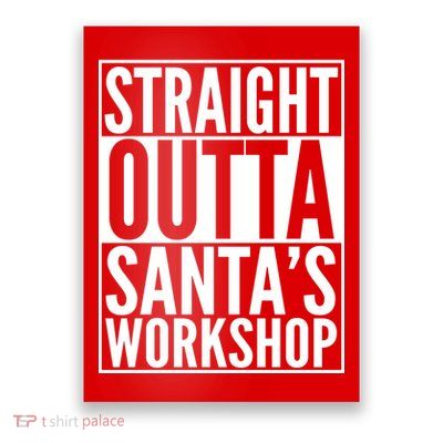 Christmas Straight Outta Santa's Workshop Poster